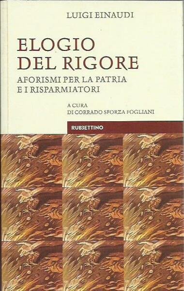 Elogio del rigore. Aforismi per la patria e i risparmiatori