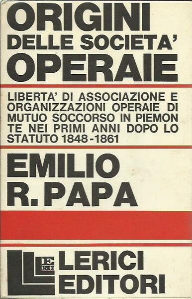 Origini delle società operaie. Libertà di associazione e organizzazioni operaie …