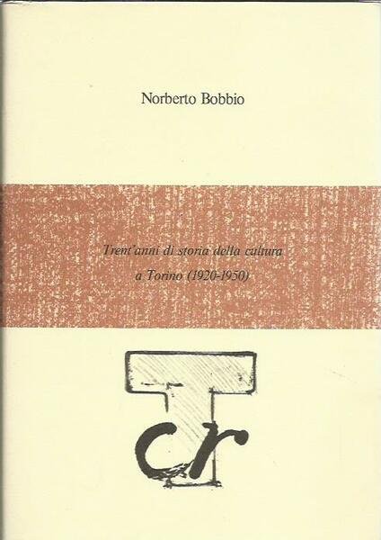 Trent'anni di storia della cultura a Torino (1920 - 1950)