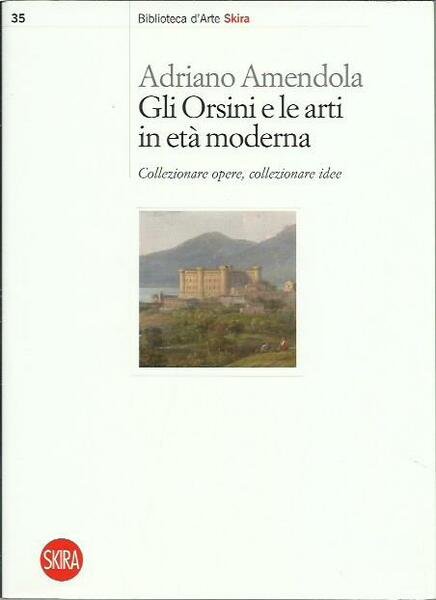 Gli Orsini e le arti in età moderna. Collezionare opere, …