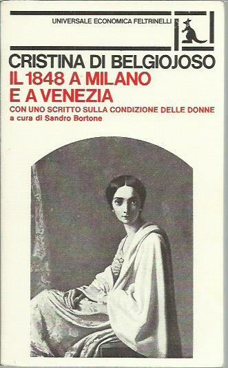 Il 1848 a Milano e a Venezia. Con uno scritto …