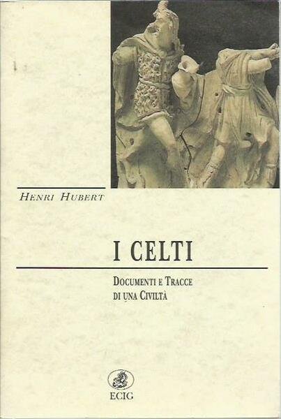 I celti. Documenti e tracce di una civiltà