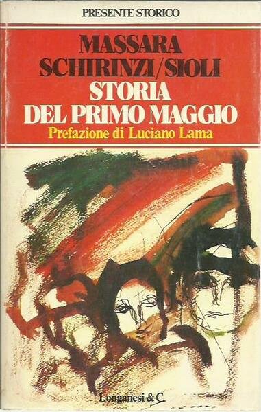 Storia del Primo Maggio. Prefazione di Luciano Lama