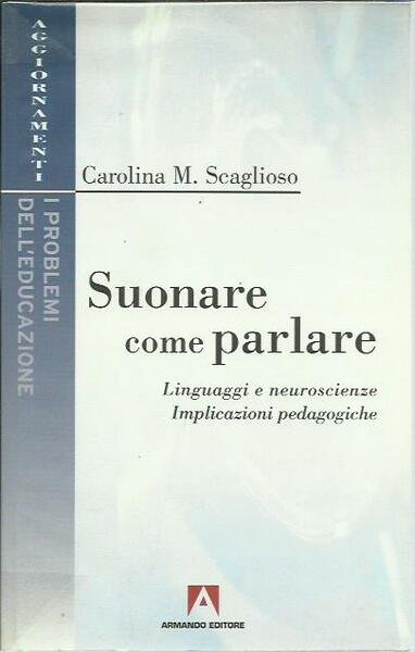 Suonare come parlare. Linguaggi e neuroscienze. Implicazioni pedagogiche