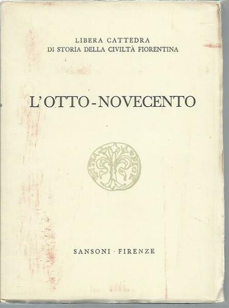 L'Otto-Novecento. Storia civiltà fiorentina