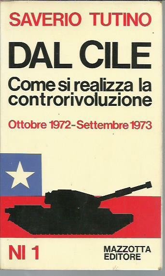 Dal Cile. Come nasce una controrivoluzione Ottobre 1972-Settembre 1973