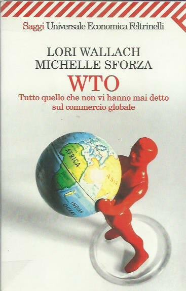 WTO. Tutto quello che non vi hanno mai detto sul …