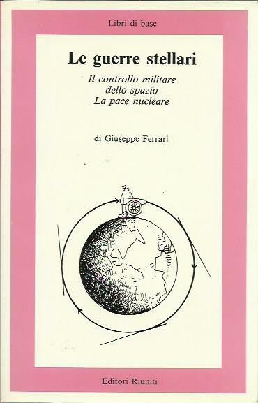 Le guerre stellari. Il controllo militare dello spazio e La …