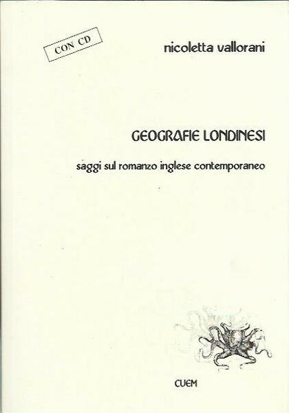 Geografie londinesi. Saggi sul romanzo inglese contemporaneo. Con CD-ROM