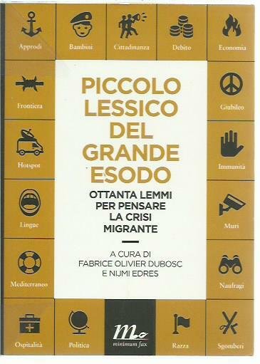 Piccolo lessico del grande esodo. Ottanta lemmi per pensare la …