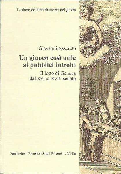 Un giuoco così utile ai pubblici introiti. Il lotto di …