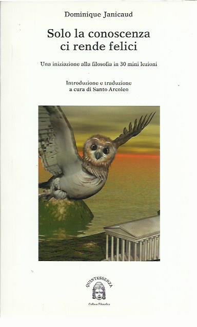 Solo la conoscenza ci rende felici. Una iniziazione alla filosofia …