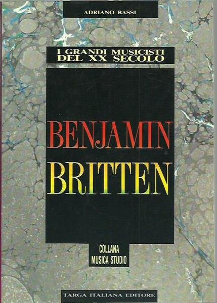 Benjamin Britten. I grandi musicisti del XX secolo