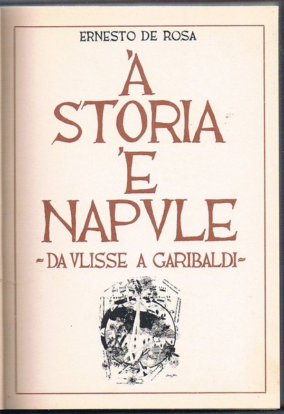 ‘A STORIA ‘E NAPULE.: da Ulisse a Garibaldi.