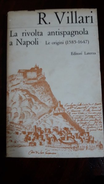 LA RIVOLTA ANTISPAGNOLA A NAPOLI. LE ORIGINI (1585-1647). BROSSURA EDITORIALE …