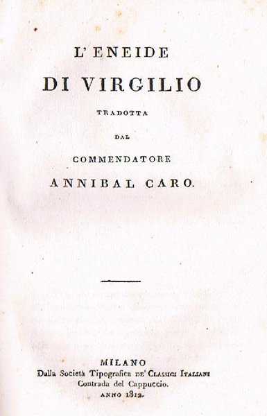 L’ENEIDE DI VIRGILIO TRADOTTA DAL COMMENDATORE ANNIBAL CARO.