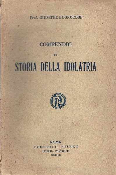 COMPENDIO DI STORIA DELLA IDOLATRIA.