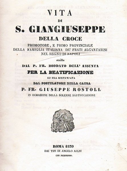 VITA DI SAN GIUSEPPE DELLA CROCE.: promotore, e primo provinciale della famiglia italiana de’ frati alcantarini nel regno di Napoli.