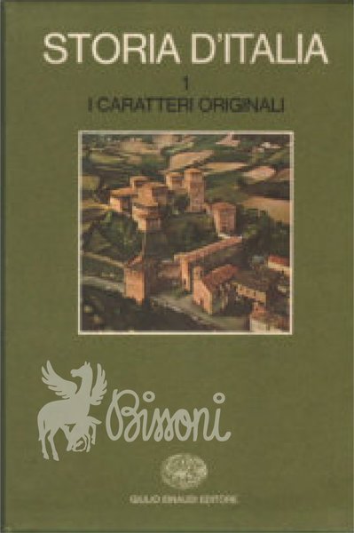 STORIA D'ITALIA VOL. 1 - I CARATTERI ORIGINALI