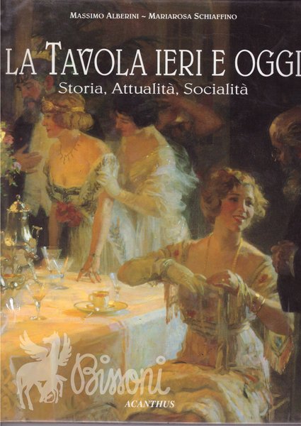 LA TAVOLA IERI E OGGI - STORIA, ATTUALITA', SOCIALITA'