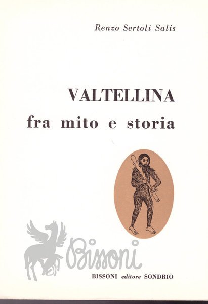 VALTELLINA FRA MITO E STORIA