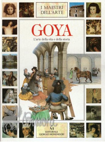 GOYA - L'ARTE DELLA VITA E DELLA STORIA