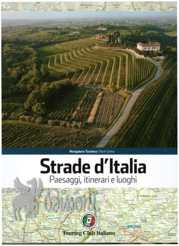 STRADE D'ITALIA - PAESAGGI, ITINERARI E LUOGHI NORD - CENTRO