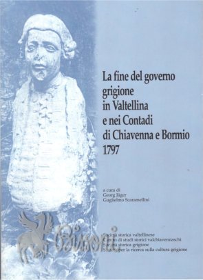 LA FINE DEL GOVERNO GRIGIONE IN VALTELLINA E NEI CONTADI …