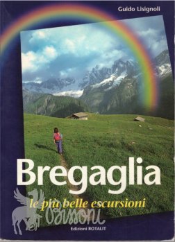 BREGAGLIA - LE PIU' BELLE ESCURSIONI