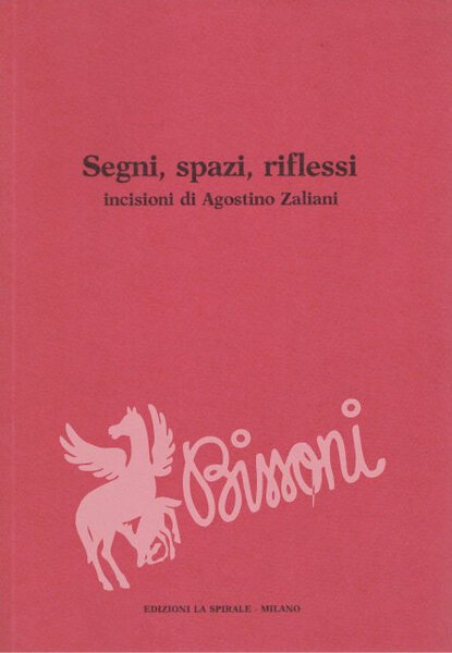 SEGNI , SPAZI, RIFLESSI - INCICISIONI DI AGOSTINO ZALIANI