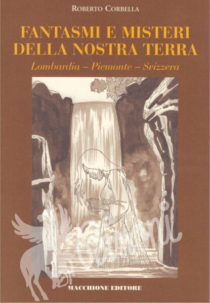 FANTASMI E MISTERI DELLA NOSTRA TERRA - LOMBARDIA - PIEMONTE …