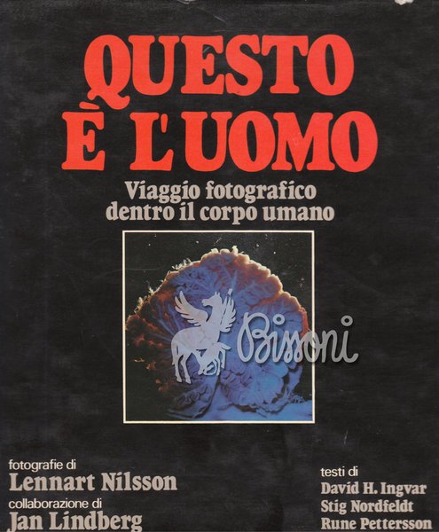 QUESTO E' L'UOMO - VIAGGIO FOTOGRAFICO DENTRO IL CORPO UMANO