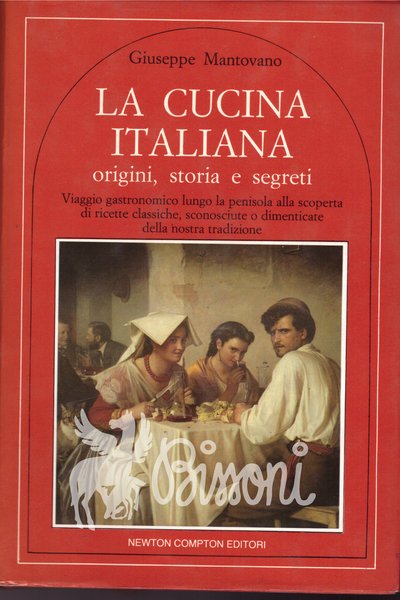 LA CUCINA ITALIANA - ORIGINI, STORIA E SEGRETI