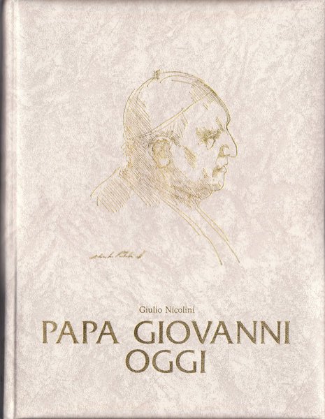 PAPA GIOVANNI OGGI. 1981: PRIMO CENTENARIO DELLA NASCITA.