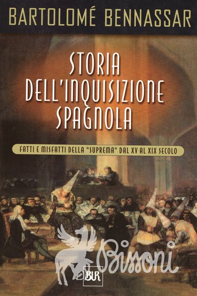 STORIA DELL'INQUISIZIONE SPAGNOLA - FATTI E MISFATTI DELLA "SUPREMA" DAL …