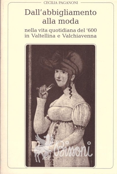 DALL'ABBIGLIAMENTO ALLA MODA NELLA VITA QUOTIDIANA DEL '600 IN VALTELLINA …