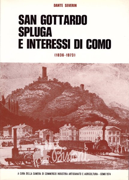 SAN GOTTARDO SPLUGA E INTERESSI DI COMO (1838 - 1973)