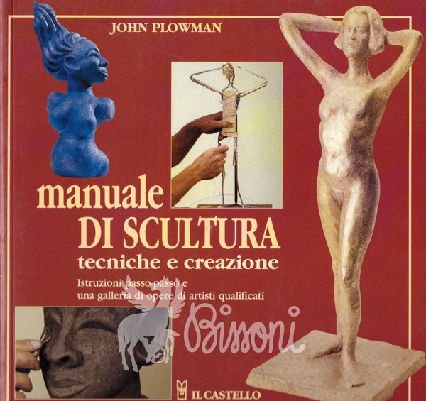 MANUALE DI SCULTURA - TECNICHE E CREAZIONE