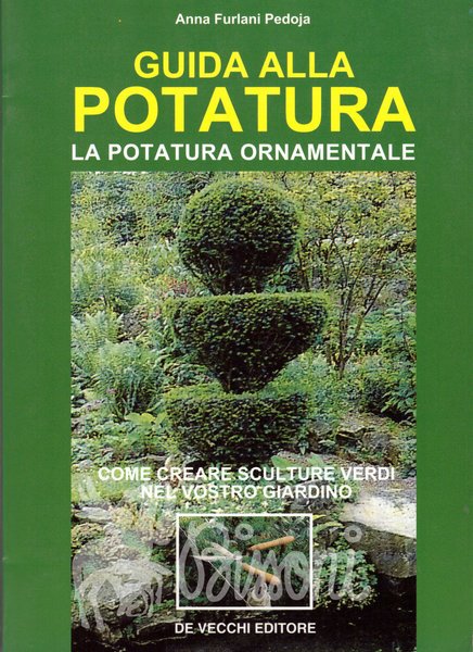 GUIDA ALLA POTATURA - LA POTATURA ORNAMENTALE - COME CREARE …