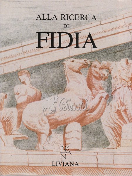 ALLA RICERCA DI FIDIA. TESTI DI BALDASSARE CONTICELLO,BRIAN F. COOK,GIUSEPPE …