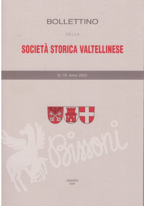 Bollettino della società storica valtellinese n. 76 anno 2023