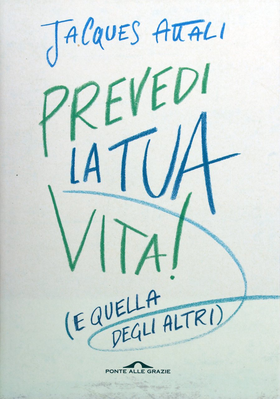 PREVEDI LA TUA VITA E QUELLA DEGLI ALTRI