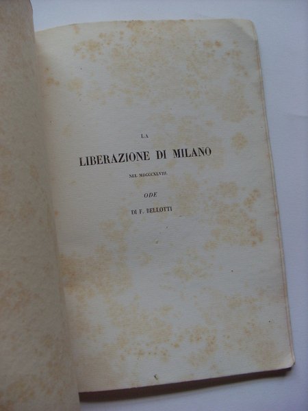 La liberazione di Milano nel MDCCCXLVIII. Ode di F. Bellotti.