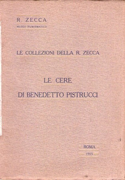 Le collezioni della R. Zecca. Le cere di Benedetto Pistrucci.