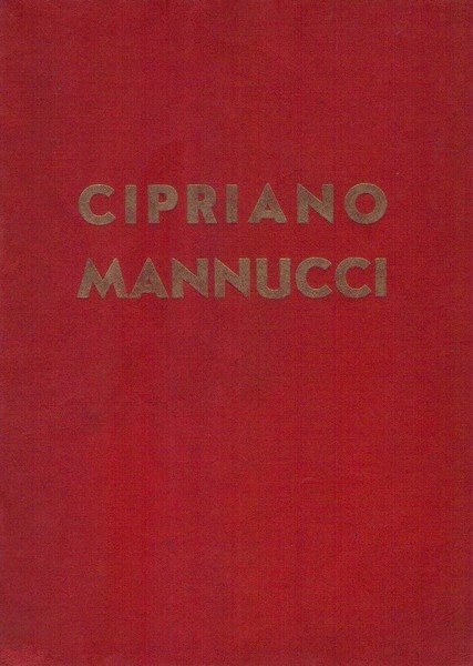 Cipriano Mannucci. Ed.Gilardoni, Chiesa, Gallazzi. s.d. (1935)