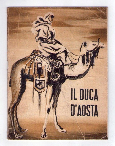 Il Duca d'Aosta. Ed. Marte 1942