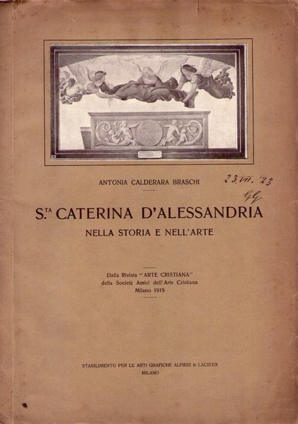 Antonia Calderara Braschi. Santa Caterian D'Alessandria nella storia e nell'arte. …