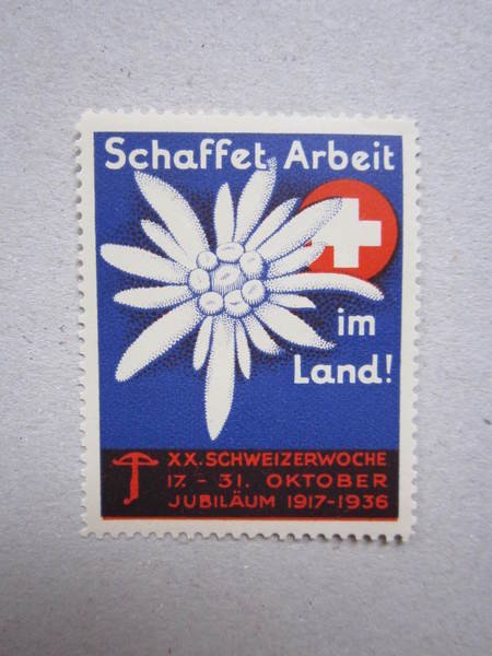 "Schaffet Arbeit im Land! XX°Schweizerwoche Jubilaum 1917 - 1936" 1 …