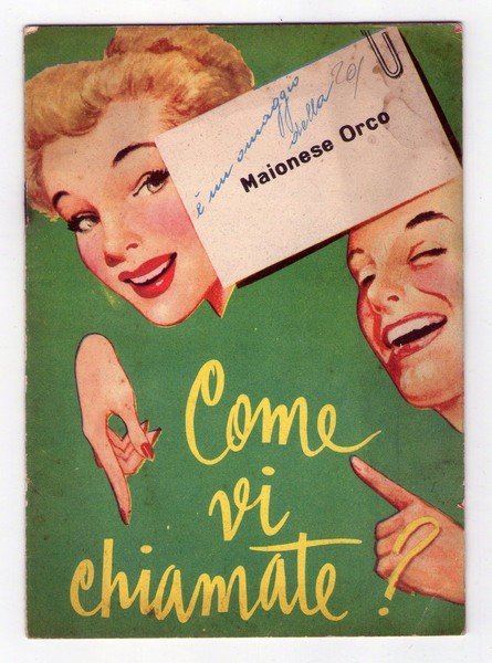 COME VI CHIAMATE? è un Omaggio della Maionese Orco. 1954