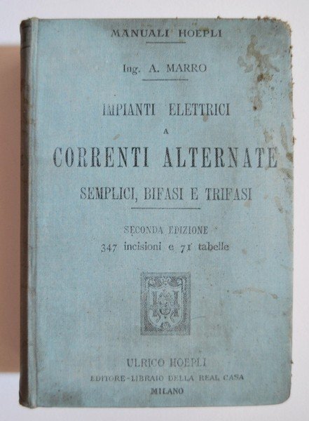 *MARRO ATTILIO. Manuale Hoepli. Impianti elettrici a correnti alternate semplici, …
